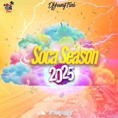 SOCA SEASON 2025 @DJYoung_Trini