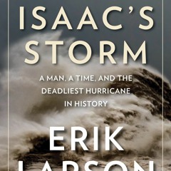 DOWNLOAD eBook Isaac's Storm A Man  a Time  and the Deadliest Hurricane in History