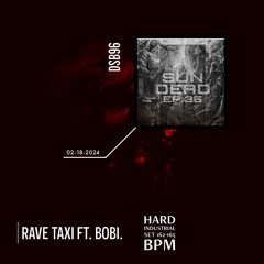 SunDead_Ep35 |Rave Taxi ft. Bobi.|