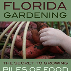 [Get] KINDLE 📁 Totally Crazy Easy Florida Gardening: The Secret to Growing Piles of