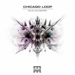 Chicago Loop - Rave Gangster [VOLTAGE]