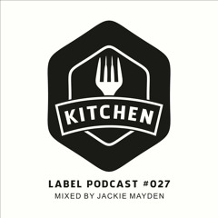 Kitchen Label Podcast #027 - Mixed by Jackie Mayden