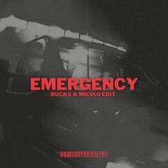 EMERGENCY - ( BUCKS & MICIKO EDIT ) V1