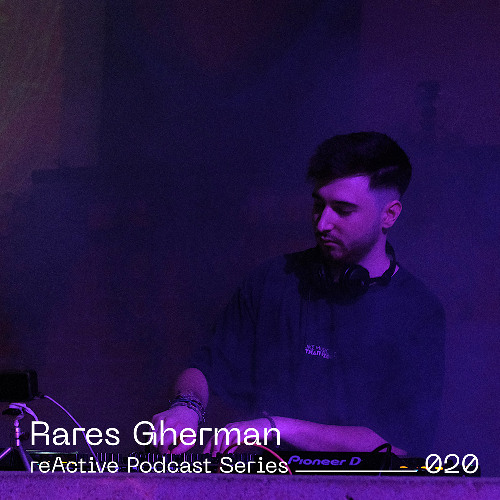 reActive Podcast Series 020 w/ Rares Gherman