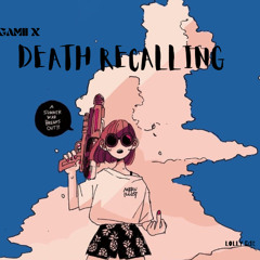 GAMII X - DEATH RECALLING (LOLLY EDIT)