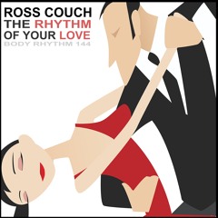 World Premieré - Ross Couch - The Rhythm Of Your Love (Body Rhythm)