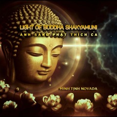 Ánh Sáng Phật Thích Ca (Light Of Buddha Shakyamuni) | Minh Tịnh