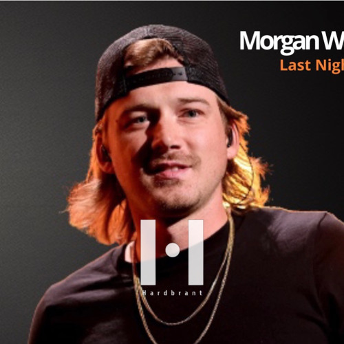 Stream Morgan Wallen - Last Night (Hardbrant Remix).mp3 by Hardbrant ...