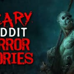 SCARY Reddit r/Nosleep Horror Stories to warm up this horror month