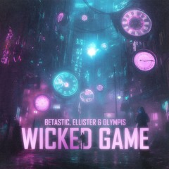BETASTIC, Ellister & Olympis - Wicked Game