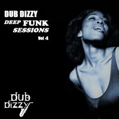 DUB DIZZY - DEEP FUNK SESSIONS Vol 4