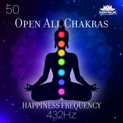 Copy of 50 Open All Chakras: Happiness Frequency 432Hz, Boost Serotonin, Dopamine, and Endorphins, Raise Your Vibration, Manifest Miracles, Healing Music