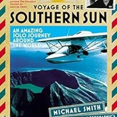Get EBOOK ✓ Voyage of the Southern Sun: An Amazing Solo Journey Around the World by M