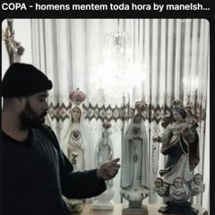 COPA - homens mentem toda hora by manelshxwty