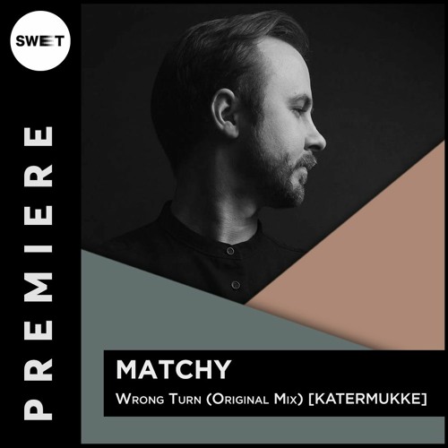 PREMIERE : Matchy - Wrong Turn (Original Mix) [KATERMUKKE]
