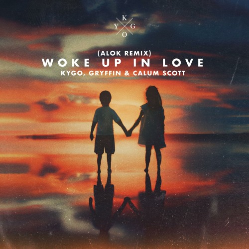 Stream Woke Up in Love (Alok Remix) [feat. Gryffin & Calum Scott] by Kygo |  Listen online for free on SoundCloud