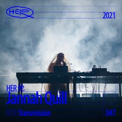 HER 他 Transmission 047: Jannah Quill