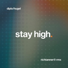 Diplo & HUGEL - Stay High (RICHTANNER® Soulful Touch Remix)