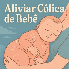 Aliviar Cólica de Bebê