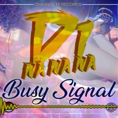Busy Signal Real - Di Na Na Na (DJ SHAY BIGI )