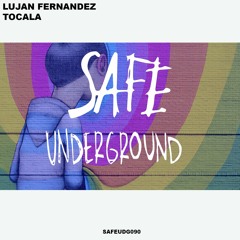 Lujan Fernandez - Tocala (SAFE UNDERGROUND 090)