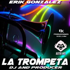 Erik Gonzalez - La Trompeta (Aleteo, Zapateo, Guaracha, Tribal House)