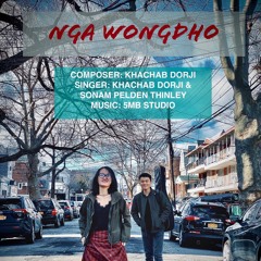 Nga Wongdo - Khachab Dorji ft. Sonam Pelden Thinley(5Mb-Studio)