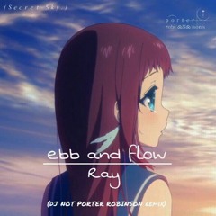 Ray - ebb and flow (DJ NOT PORTER ROBINSON remix)[From SECRET SKY 2020]