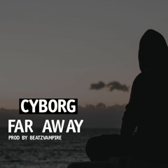Cyborg-Far Away