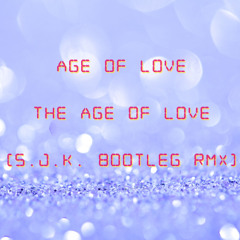Age of Love - The Age Of Love (SjK Bootleg / Rework)