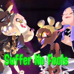 Suffer No Fools - Splatoon 3