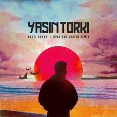 Yasin Torki - Daste Akhar (Nima Van Ghavim Remix)
