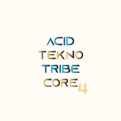 Playlist: Acid\Tekno\Tribe\Core #4