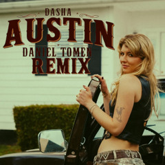 Dasha - Austin (Daniel Tomen Remix)