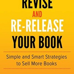 ACCESS KINDLE 📌 How to Revise and Re-Release Your Book: Simple and Smart Strategies