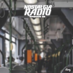 Nostalgia Radio Ep. 32