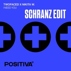 TWOFACED - I NEED YOU (DNIAL SCHRANZ EDIT)