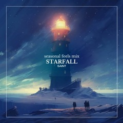 Starfall | Seasonal Feels Mix Vol. 7 (ILLENIUM, Blanke, Porter Robinson, Dabin, Slander & more)