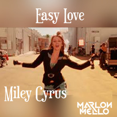 Easy Love - Miley Cyrus, Akadah ( Marlon Mello Mash) FREE DOWNLOAD