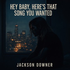 Hey Baby, Here's That Song You Wanted