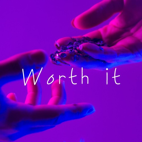Worth it (with mothman, jiggyboy, Flor)