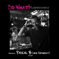 So What Radioshow 287/Pascal B [3rd Resident]
