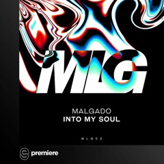 Premiere: Malgado - Into My Soul - MLG