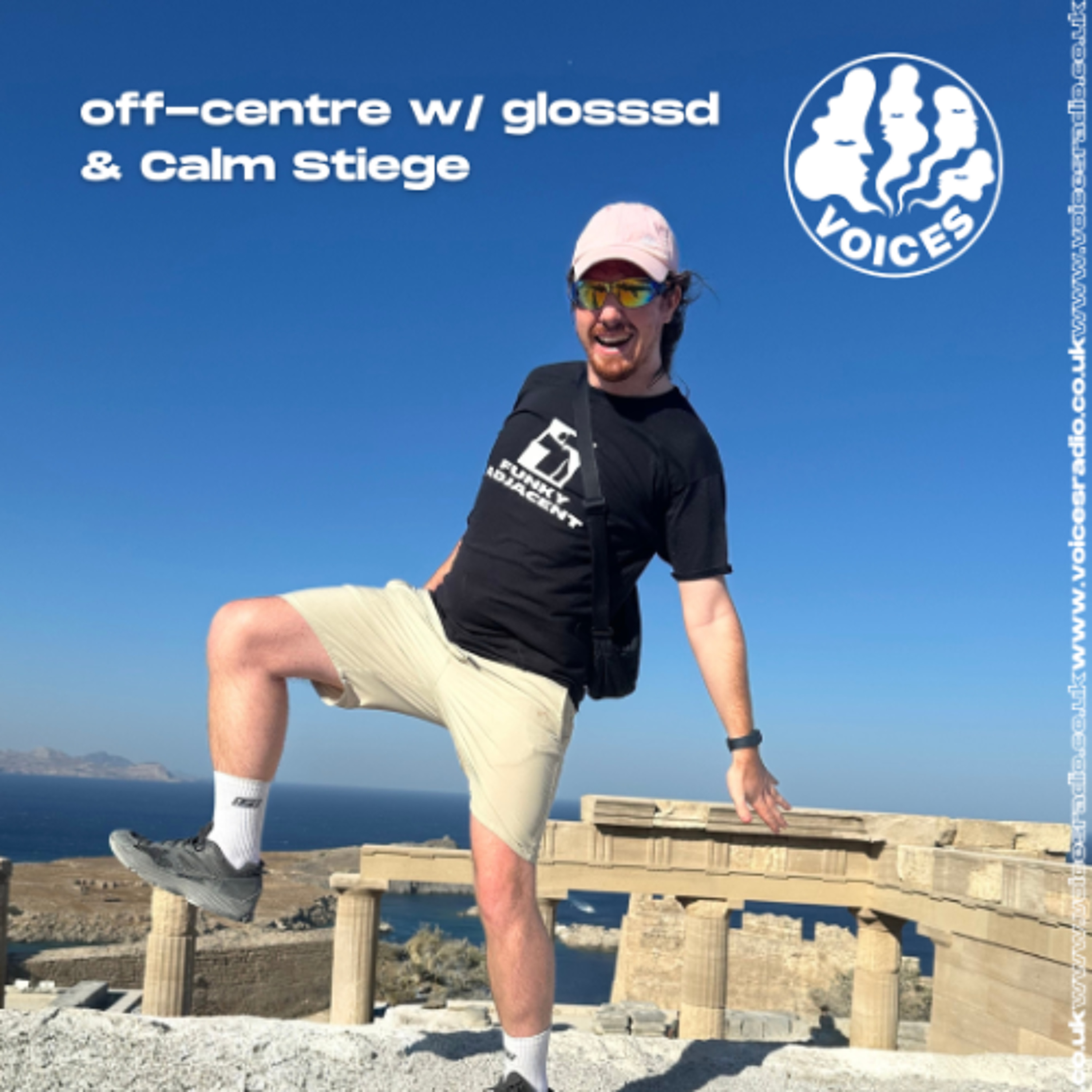 off-centre w/ Glosssd & Calm Stiege 24/06/26  [Voices Radio] episode artwork