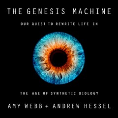 The Genesis Machine by Amy Webb and Andrew Hessel Read by Tim Campbell, et al. - Audiobook Excerpt