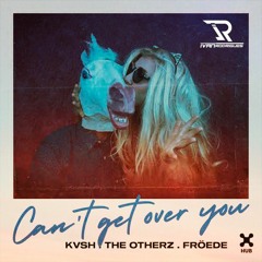 KVSH, The Otherz Fröede - Can't Get Over You - (Ivan Rodrigues Remix)FREE DOWNLOAD
