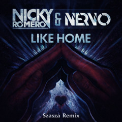 Nicky Romero & NERVO - Like Home (Szasza Remix)