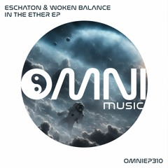 OUT NOW: ESCHATON & WOKEN BALANCE - IN THE ETHER EP (OmniEP310)