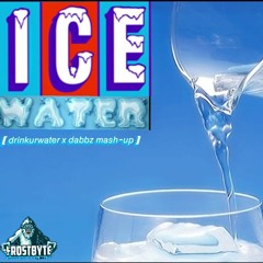ICE WATER (drinkurwater x daggz) FROSTBIT MASH-UP