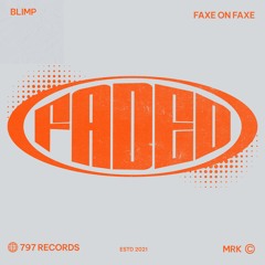 Blimp + FAXE ON FAXE - Faded [FAXE'S LATE-NITE MIX]